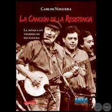 LA CANCIÓN DE LA RESISTENCIA - Autor: CARLOS NOGUERA - Año 2019